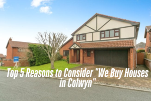 We Buy Houses in Colwyn