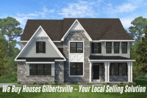 We Buy Houses Gilbertsville